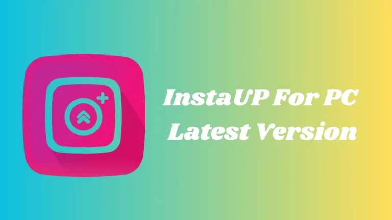 Download InstaUP For PC Latest Version (v18.2) 2023-24