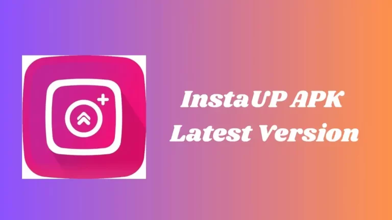 Instaup APK Download Latest Version v18.2 For Android 2023-24