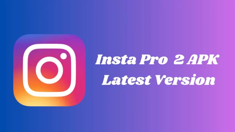 Insta Pro 2 Download APK Latest Android Version (v10.31) 2023-24