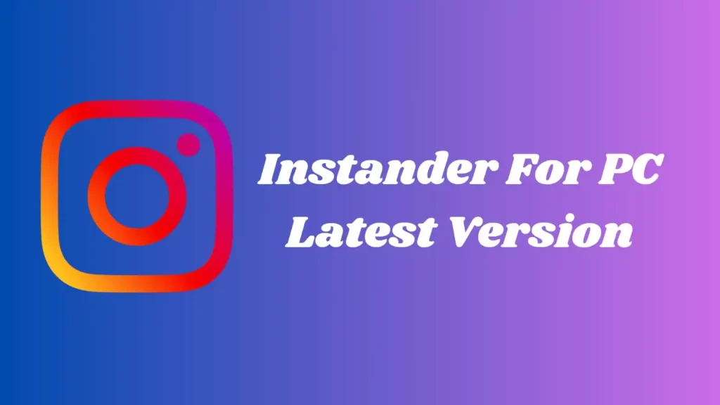Instander For PC Latest Version