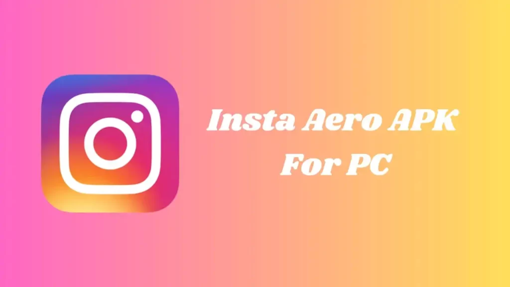 Insta Aero Mod APK For PC