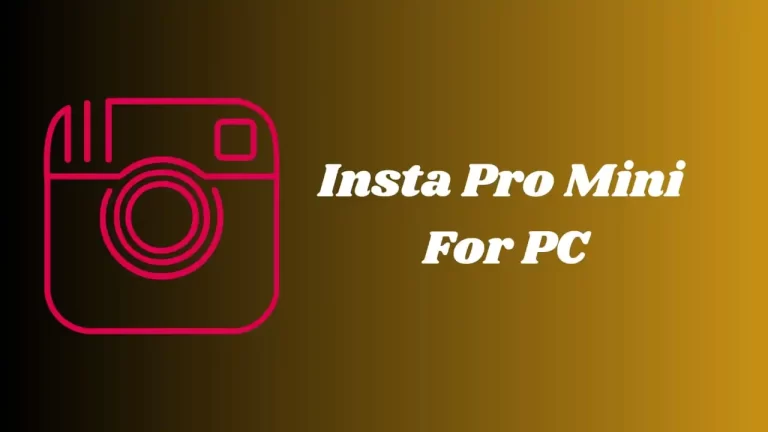 Download InstaPro Mini For PC Latest Version (v3.6) 2023-24